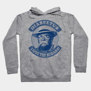 Diabeetus / Wilford Brimley -  I got the sugarss Hoodie